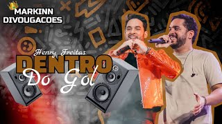 DENTRO DO GOL • HENRY FREITAS E MC PEDRINHO (( REP.NOVO ))