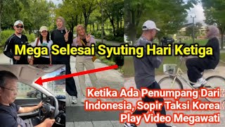 Selesai Syuting Hari Ke 3. Ketika Ada Penumpang Dari Indonesia, Supir Taxi Korea Play Video Megawati