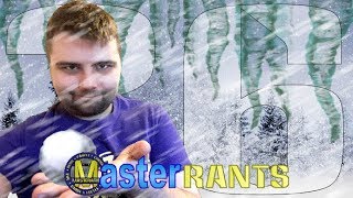 MasterRants | Episode 36 | Snow, Ice & What People do With it