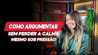 Como manter a calma e argumentar com clareza sobre pressão| Clube da Fala - Curso de Oratória