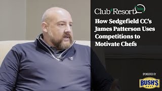 How Sedgefield CC's James Patterson Uses Competitions to Motivate Chefs