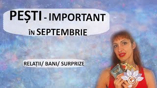 PEȘTI: SEPTEMBRIE (2) - Relații, Bani, Surprize / TAROT -  Zodii de APĂ - Horoscop