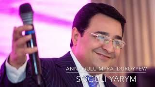 Annaguly Myratdurdyyew - Söygüli Yarym 2019 Albom (audıo)