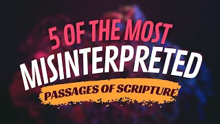 5 of the Most Misinterpreted Passages of Scripture