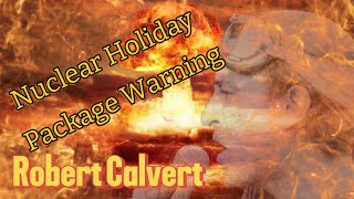 Robert Calvert - Nuclear Holiday Warning Package