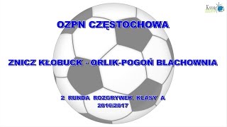 Znicz Kłobuck - Orlik-Pogoń Blachownia  08.04.2017 . OZPN Częstochowa Klasa A 2016/17