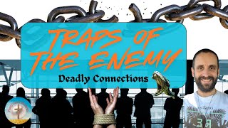 Traps of the Enemy - Deadly Connections