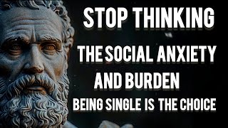 Why It's BETTER to Be SINGLE | STOIC INSIGHTS on The BENEFITS of SINGLE LIFE | STOICISM ANCIENT