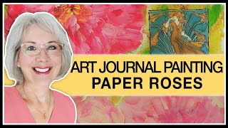 Art Journal Painting Paper Roses | MIXED MEDIA