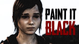 The Last of Us || Paint it Black