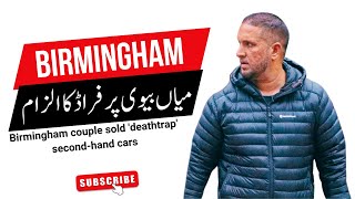 Birmingham Couple’s Shocking Car Scam: Selling Dangerous Vehicles as ‘Stunning’