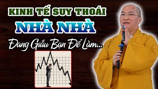 Kinh Tế Suy Thoái - Nhà Nhà Người Người Đều Đang Âm Thầm Làm Điều Này - Pháp Thoại Thích Phước Tiến