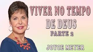 Joyce Meyer 2024 | Viver no Tempo de Deus - Parte 2