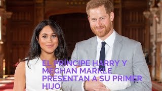 El Príncipe Harry y Meghan Markle presentan a su primer hijo