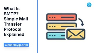 What Is SMTP? Simple Mail Transfer Protocol Explained