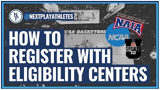 Do You Need To Register With Eligibility Centers?  - How To For NCAA, NAIA, USPORTS.