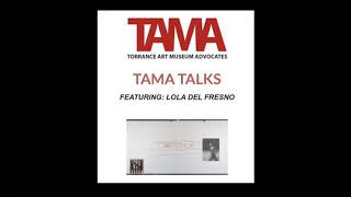 TAMA TALKS: BAKER'S DOZEN with Lola del Fresno