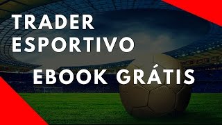 Trader Esportivo - Ganhar Dinheiro com Futebol Trader Esportivo [EBOOK GRÁTIS]