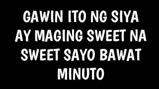 SIYA AY MAGING SWEET NA SWEET SAYO BAWAT MINUTO GAWIN MO ITO