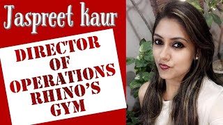 Director of operations Rhino's Gym - Jaspreet Kaur