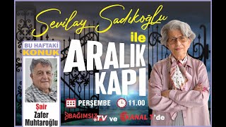 #Canlı │SEVİLAY SADIKOĞLU İLE ARALIK KAPI'NIN KONUĞU: ŞAİR ZAFER MUHTAROĞLU