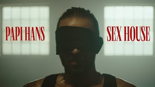 Papi Hans - SEX HOUSE [11/12] [Official Video]