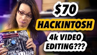 $70 Hackintosh - Can It Handle 4k Video Editing?