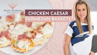 CHICKEN CAESAR PARMESAN BASKETS by Home Cooking with Julie