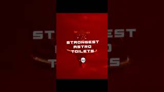 strongest astro toilets edit#skibiditoliet#edit# viral#shorts