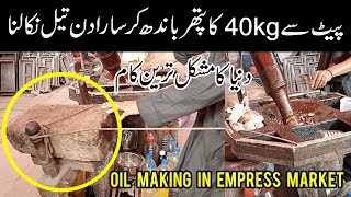 Oil Nikalne Ka Sadiyon Purana Tareeqa | 100% Pure Oil in Empress Market