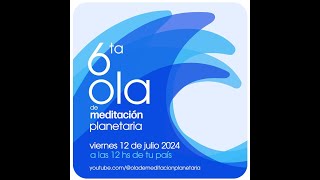 Meditación Planetaria Sexta Ola