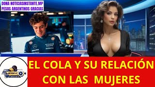 EL COLA REVELÓ CÓMO ES SU RELACIÓN CON LAS MUJERES DESDE QUE LLEGO A LA  F1