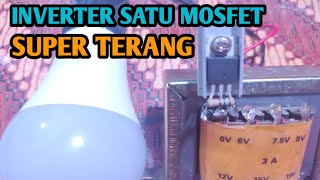 INVERTER SATU MOSFET‼️sederhana hasil super terang-bro elektro