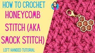 How to Crochet the Honeycomb Stitch/ Smock Stitch -  Left Handed Tutorial - Easy Crochet Stitches