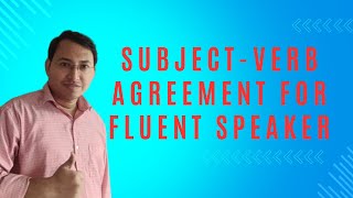 Subject-Verb Agreement for fluent speaker. I explore you acquire.