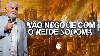 NÃO NEGOCIE COM O REI DE SODOMA | Pr. Walter Brunelli | Bereana