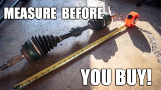 CV Axle Won't Fit | Measure Before Buying!