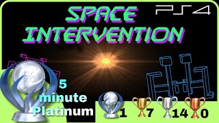 Space Intervention - PS4 - Fast Cheap Eazy Platinum (5 minutes)