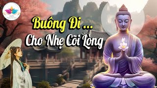 Buông Đi Cho Nhẹ cõi Lòng, Cho Tâm Thanh Tinh, Cho Lòng Bình An - Audio Thanh Tịnh Tâm