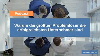 Podcast: Warum die größten Problemlöser die erfolgreichsten Unternehmer sind