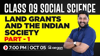 CLASS-09 | SOCIAL SCIENCE | LAND GRANTS & THE INDIAN SOCIETY | PART -01 |  AEGON LEARNING | #social