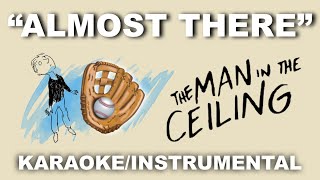 "Almost There" - The Man in the Ceiling [Karaoke/Instrumental w/ Lyrics]