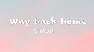 WAY BACK HOME - Shaun (easy lyrics)