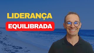 Essa é a habilidade que você precisa desenvolver para ter uma liderança equilibrada