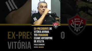 EX-PRESIDENTE DO VITÓRIA AFIRMA TER FRAUDADO EXAME #futebol #vitória #cortespodcast