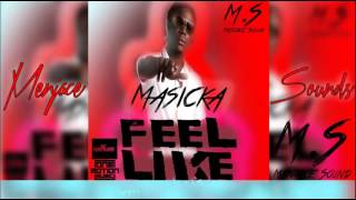 Masicka - Feel Like (Explicit) [December 2016]