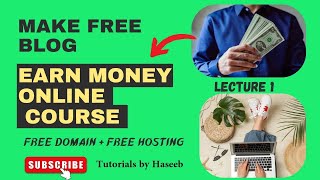 How to make money Online by Blogging for beginners in 2024| Lecture 1 Introduction