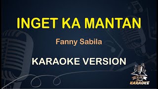 INGET KA MANTAN KARAOKE || Fanny Sabila ( Karaoke ) Dangdut || Koplo HD Audio