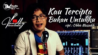 KAU TERCIPTA BUKAN UNTUKKU-Obbie Messakh||Vandhy #cover @vandhy_entertainment5581