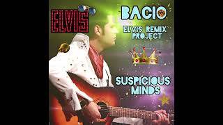 Bacio - Suspicious minds ( ELVIS REMIXAT PROJECT)